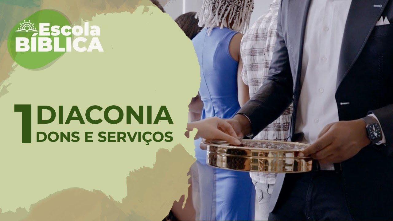 Escola b blica diaconia dons e servi os aula 01 youtube