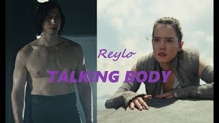 Reylo || Talking Body (TFA+TLJ)