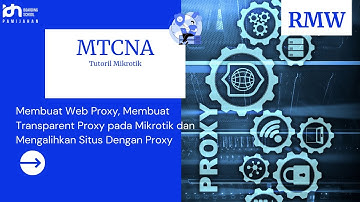 Membuat Web Proxy, Membuat Transparent Proxy pada Mikrotik dan Mengalihkan Situs Dengan Proxy