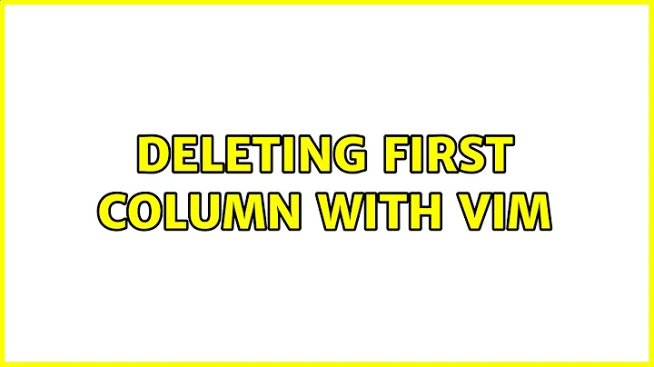 Deleting first column with vim (4 Solutions!!)