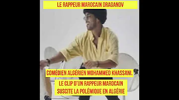 LE CLIP D UN RAPPEUR MAROCAIN SUSCITE LA POLÉMIQUE EN ALGÉRIE 