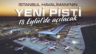 İstanbul Havalimanı'nın yeni pisti için açılış tarihi belli oldu