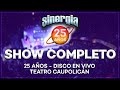 Sinergia  25 aos en vivo teatro caupolicn show completo