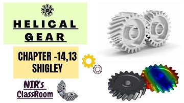 Helical Gears |  Chapter 14 & 13 - Machine Design Shigley | Mechanical Engineering | NIR