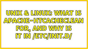 Unix & Linux: What is apache-htcacheclean for, and why is it in /etc/init.d/