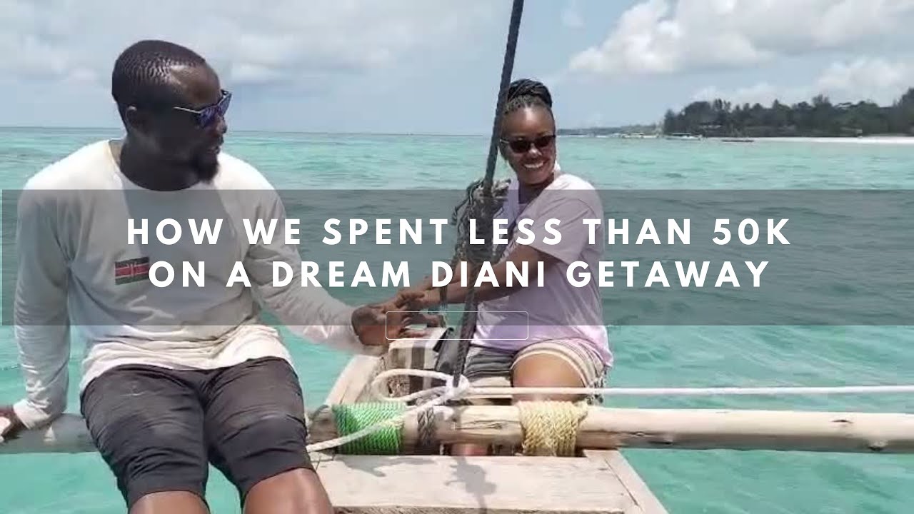 Low Budget Trip to Diani. 3 days 2 nights at approx 50k Half board