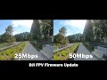 25 vs 50Mbps - New DJI FPV System Firmware Update!