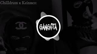 Chill Drum x Keinnett - Gangsta [Hard Trap]