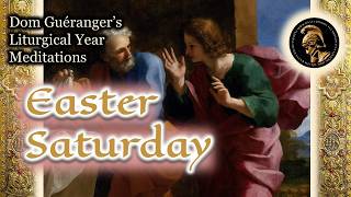 Easter Saturday — From Dom Guéranger’s Liturgical Year