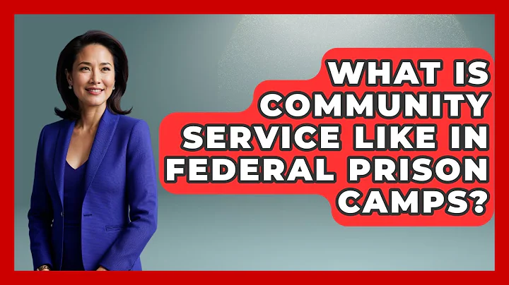 What Is Community Service Like In Federal Prison Camps? - Jail & Prison Insider