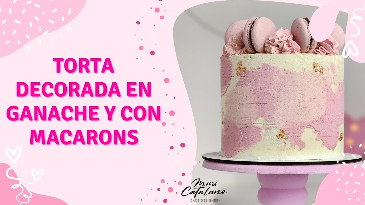 TUTORIAL: torta decorada en Ganache y con Macarons!