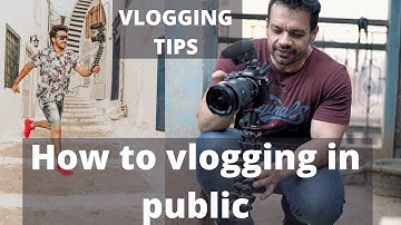 5 Tips For Vlogging in Public \ How to vlog in Public
