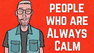 The Psychology Of People Who Are Always Calm