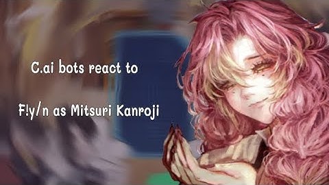 C.ai bots react to F!y/n as Mitsuri Kanroji || DS – KNY – by: keiiw.