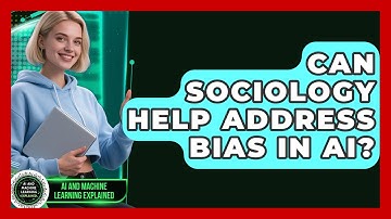 Can Sociology Help Address Bias In AI? - AI and Machine Learning Explained