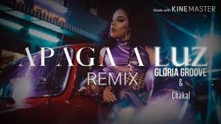 Gloria groove & Chakal apaga a luz remix