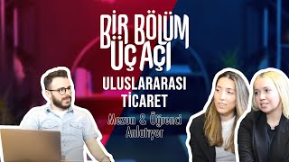 Bir Bölüm Üç Açı - Uluslararası Ticaret Ve İşletmecilik Mezun Öğrenci