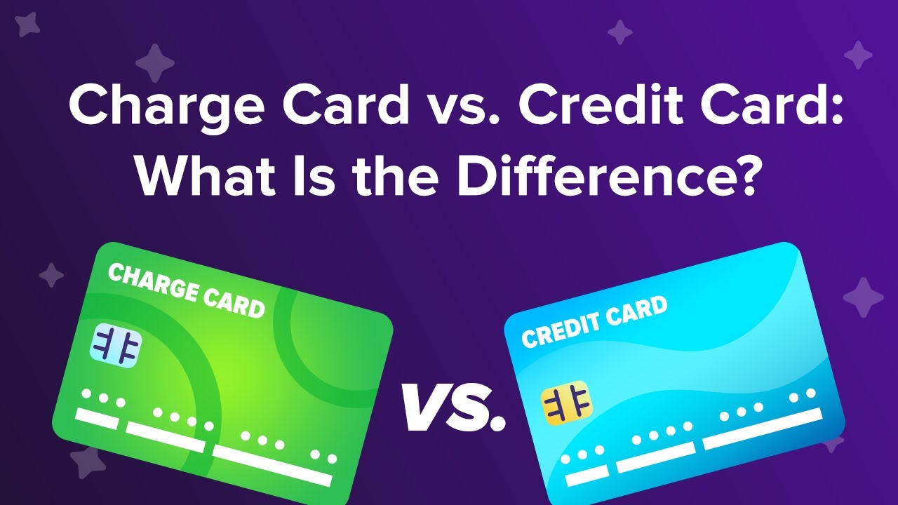 Charge Card vs. Credit Card: Differences & Which To Choose