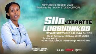 SIIN JIRAATTE LUBBUUNKOO_FAR__SENAYIT SIRIKA