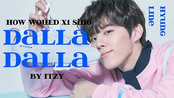 How would X1 hyung line sing "Dalla Dalla" by ITZY
