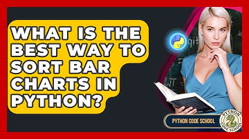 What Is The Best Way To Sort Bar Charts In Python? - Python Code School