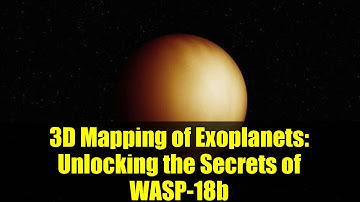 3D Mapping of Exoplanets: Unlocking the Secrets of WASP-18b