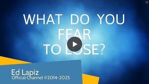 Ed Lapiz - What Do You Fear To Lose? - Official YouTube Channel ©2014-2025
