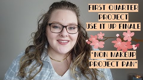 Use it up Finale | Q1 2022 | Non Makeup Project Pan