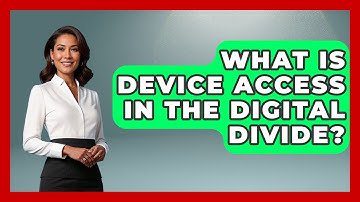 What Is Device Access In The Digital Divide? - Social Issues For Everyone
