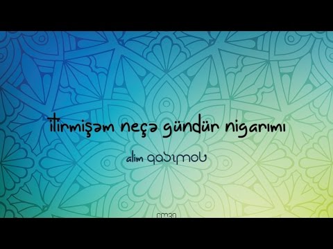 Alim Qasımov | İtirmişəm neçə gündür nigarımı