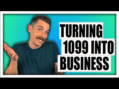 I M 1099 How Do I Turn That Into A Company