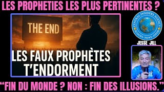 LES PROPHÉTIES LES PLUS PERTINENTES QUAND LES FAUX PROPHÈTES T'ENDORMENT. FIN DU MONDE? NON. FIN DE.
