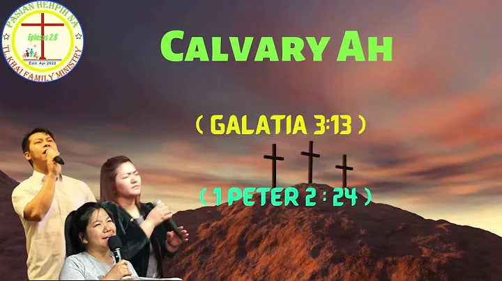 Calvary Ah   ( Laphua : TL Khai ) ( Lasa: TL Khai/ Cii Cing/ Bawi Nu.