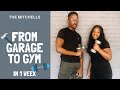 From Garage to Gym in One Week