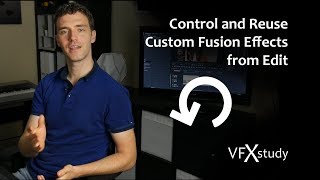 Control and Reuse Custom Fusion Effects from DaVinci Resolve Edit