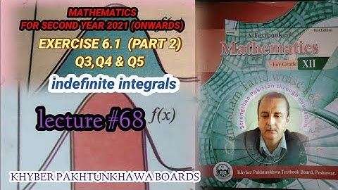 LECTURE #68 EXERCISE 6.1(PART 2) (Q3 ,Q4 & Q5) UNIT 6 INTEGRATION 12TH MATH KPK BOARDS.