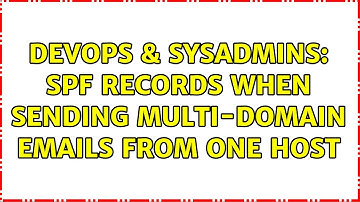 DevOps & SysAdmins: SPF records when sending multi-domain emails from one host
