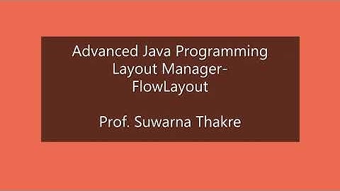 LayoutManager-FlowLayout....Prof Suwarna Thakre