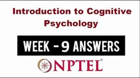 Introduction to Cognitive Psychology | Week 2 Quiz | Assignment 2 Solution | NPTEL | SWAYAM 2023