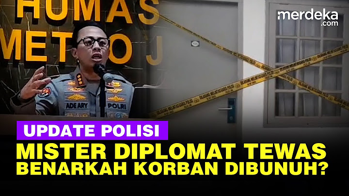 Polda Metro Update Misteri Diplomat Tewas Diduga Dibunuh & Isu Tangani WNI di Kamboja