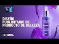 Photoshop Tutorial | Diseño Publicitario de Producto | Beauty Product Ad