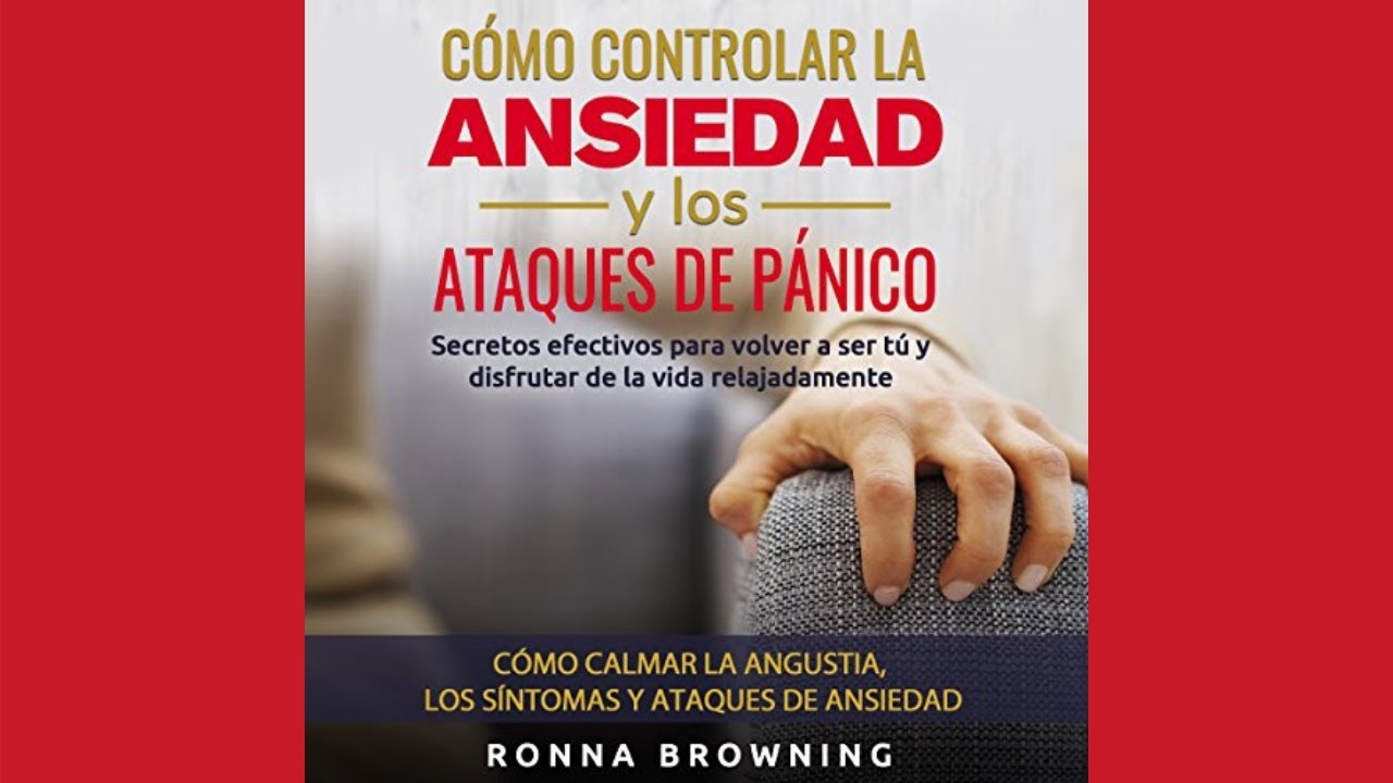 Cómo Controlar la Ansiedad y los Ataques de Pánico (Audiolibro) de ...