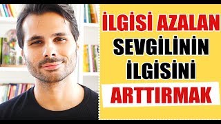 İlgisi Azalan Sevgi̇li̇ni̇n İlgisi Yeni̇den Nasil Kazanilir ? Kadın-Erkek İlişkileri Hakkında 