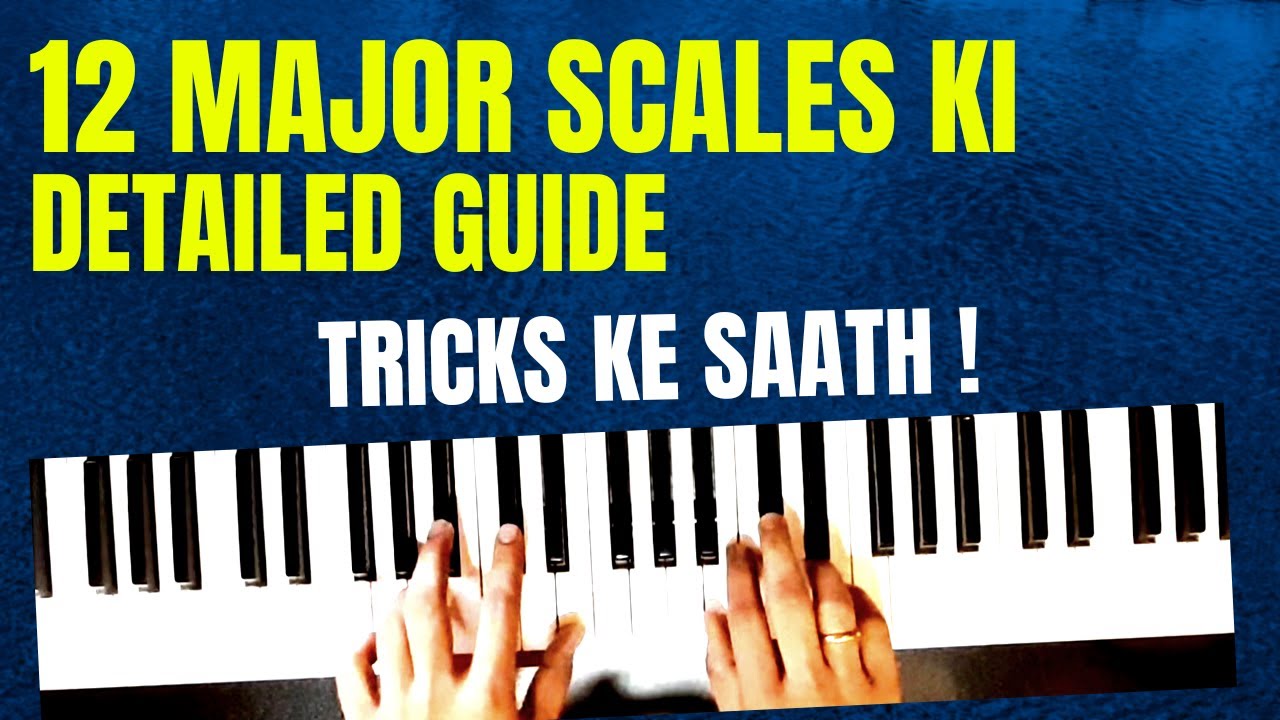 12 Major Scales Piano Detailed Lesson in Hindi | How To Play Piano ...