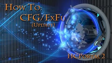 HCPortal 2 Guides Ep.6 : CFG/ExFu Followup