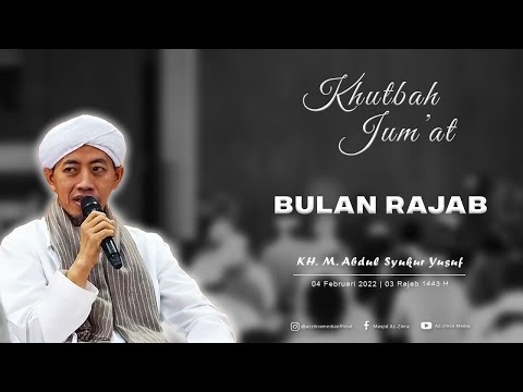 Khutbah Jum&#39;at | KH. Muhammad Abdul Syukur Yusuf | Bulan Rajab