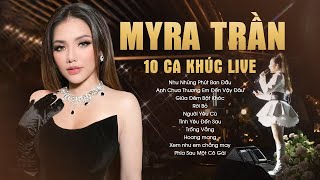 Myra Trần - 10 Ca Khúc Live Đặc Biệt "Như Những Phút Ban Đầu, Anh Chưa Thương Em Đến Vậy Đâu, If"