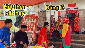 Hát then rất hay dâng lễ tổ thầy cốc pháp lễ lẩu then Đức tăng binh P10