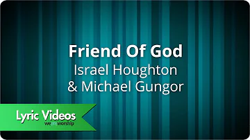 Israel Houghton - Friend Of God - Lyric Video