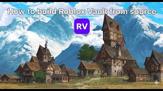 How to Build Roblox Vault from Source